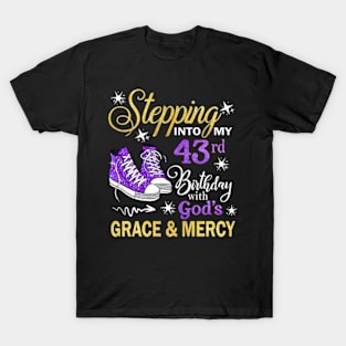 Stepping Into My 43rd Birthday With God's Grace & Mercy Bday T-Shirt